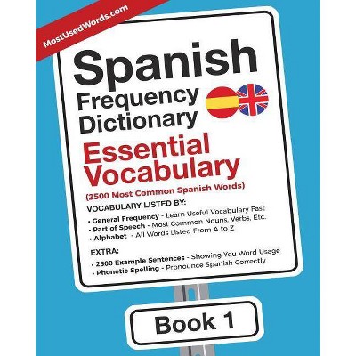 Spanish Frequency Dictionary - Essential Vocabulary - (Spanish - English) by  Mostusedwords (Paperback)