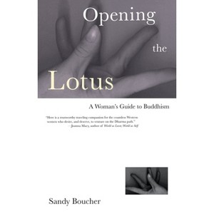 Opening the Lotus - by  Sandy Boucher (Paperback) - 1 of 1