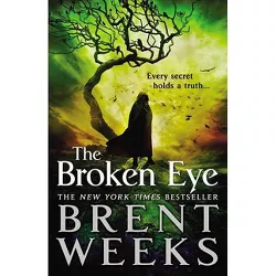The Broken Eye - (Lightbringer) by  Brent Weeks (Paperback)