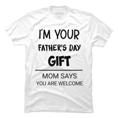 Men's Design By Humans I'm Your Father's Day Gift Black Text By sukhendu12 T-Shirt