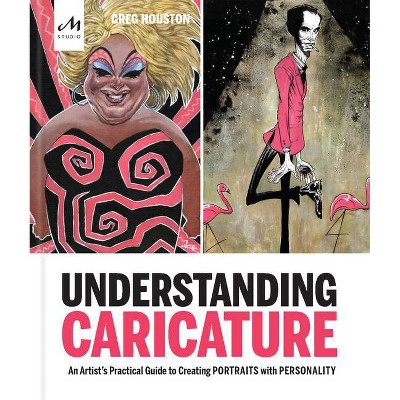 Understanding Caricature - by  Greg Houston (Paperback)