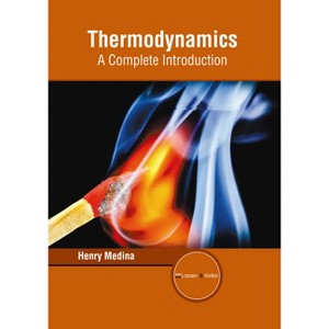 Thermodynamics: A Complete Introduction - by  Henry Medina (Hardcover) - 1 of 1