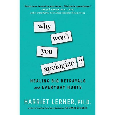 Why Won't You Apologize? - by  Harriet Lerner (Paperback)