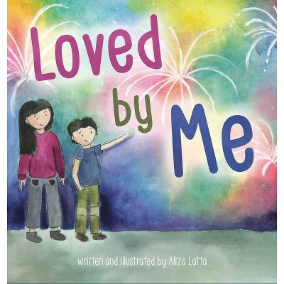 Loved by Me - by  Aliza Latta (Hardcover)