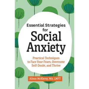 Essential Strategies for Social Anxiety - by  Alison McKleroy (Paperback) - 1 of 1