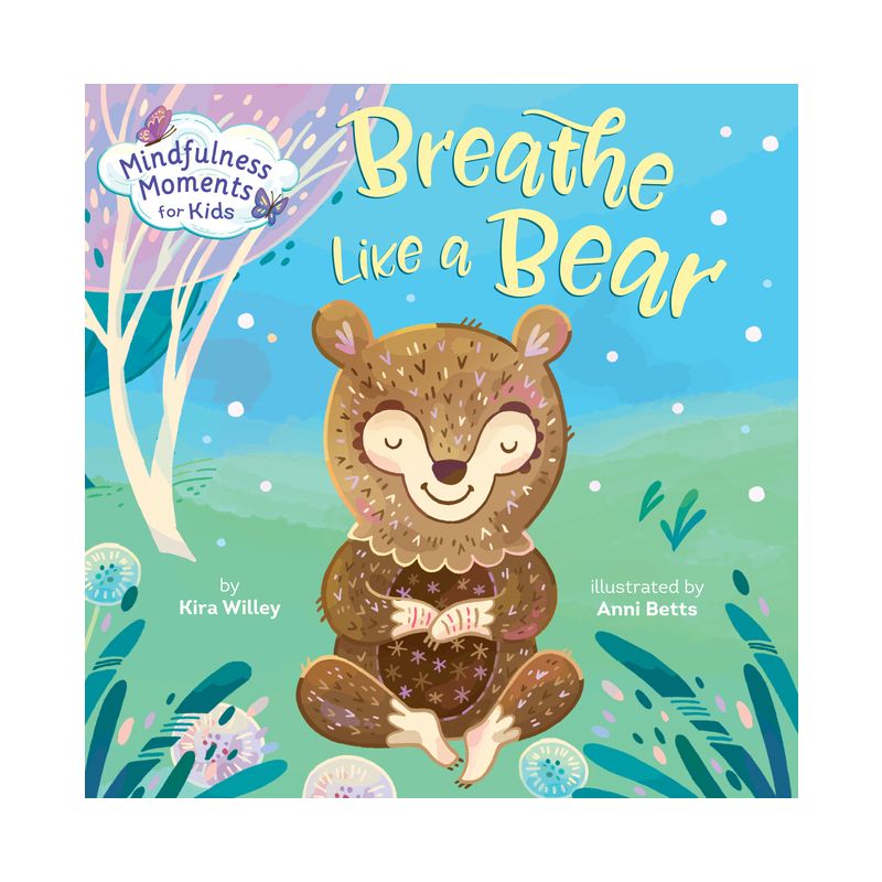Mindfulness Moments for Kids: Breathe Like a Bear - by  Kira Willey (Board Book), 1 of 2