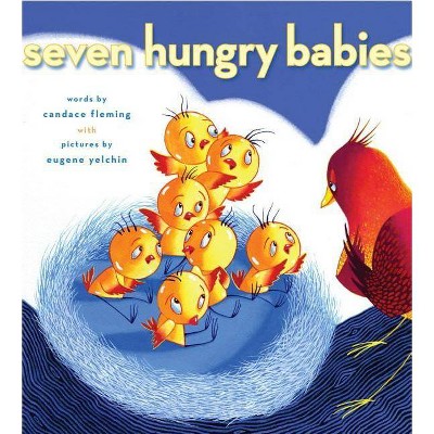 Seven Hungry Babies - by  Candace Fleming (Hardcover)