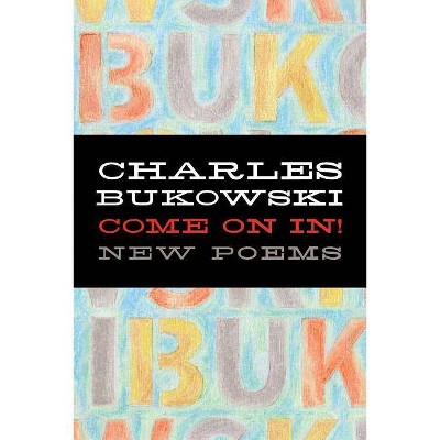 Come on In! - by  Charles Bukowski (Paperback)