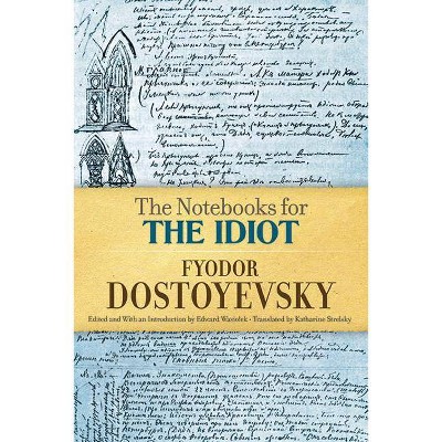 The Notebooks for the Idiot - by  Fyodor Dostoyevsky (Paperback)