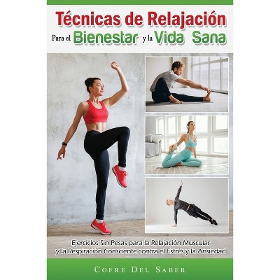 Técnicas de Relajación para el Bienestar y la Vida Sana - by  Cofre del Saber (Paperback)