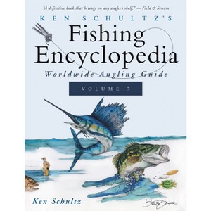 Ken Schultz's Fishing Encyclopedia Volume 7 - (Paperback) - 1 of 1