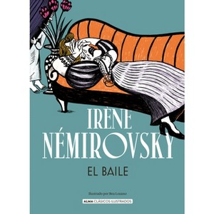 El Baile / The Dance - (Clásicos Ilustrados) by  Irène Némirovsky (Hardcover) - 1 of 1