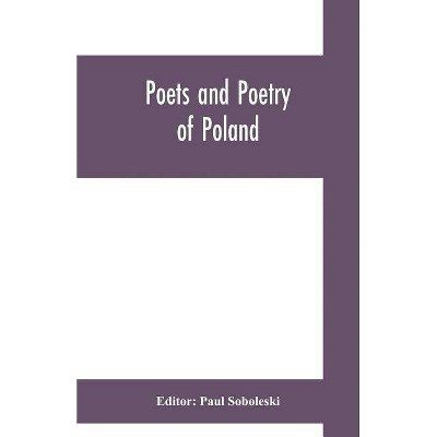 Poets and poetry of Poland, a collection of Polish verse, including a short account of the history of Polish poetry, with sixty biographical sketches