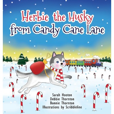 Herbie the Husky from Candy Cane Lane - by  Debbie Thornton (Hardcover)