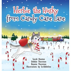 Herbie the Husky from Candy Cane Lane - by  Debbie Thornton (Hardcover) - 1 of 1