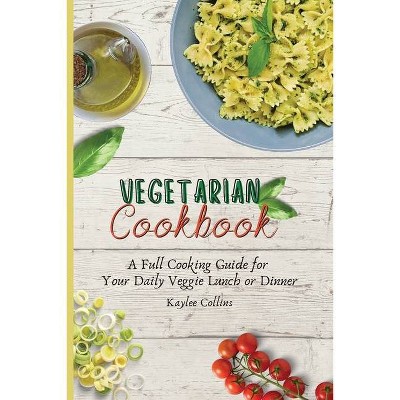 Vegetarian Cookbook - by  Kaylee Collins (Paperback)