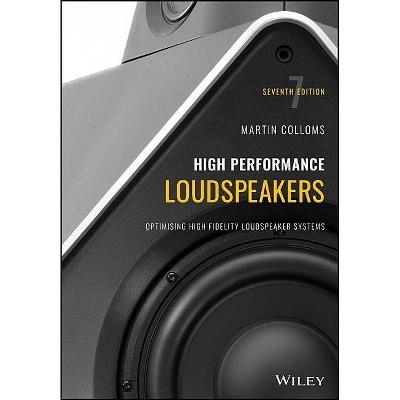 High Performance Loudspeakers - 7th Edition by  Martin Colloms (Paperback)