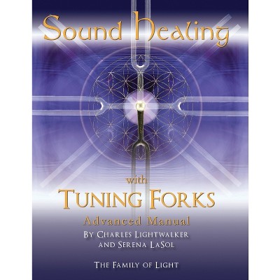 Sound Healing with Tuning Forks Manual - by  Charles Lightwalker (Paperback)