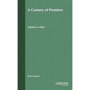 A Century of Premiers - by  D Leonard (Hardcover) - 1 of 1