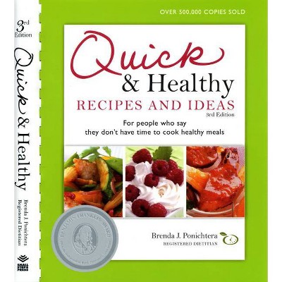 Quick and Healthy Recipes and Ideas - 3rd Edition by  Brenda Ponichtera (Spiral Bound)