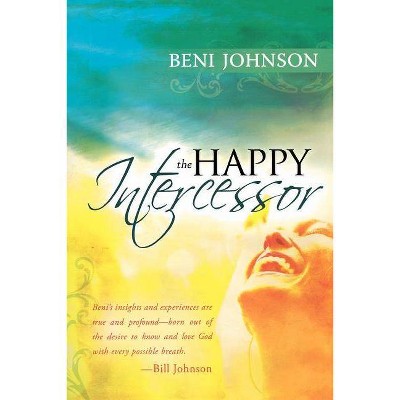 The Happy Intercessor - by  Beni Johnson (Paperback)