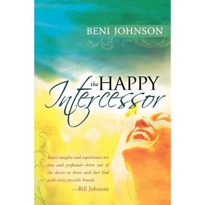 The Happy Intercessor - by  Beni Johnson (Paperback)