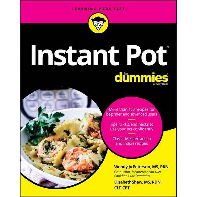 Instant Pot Cookbook for Dummies - by  Wendy Jo Peterson & Elizabeth Shaw (Paperback)