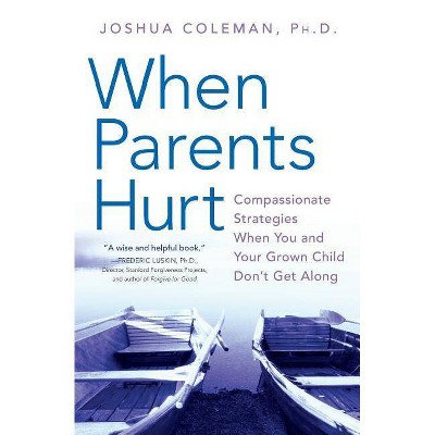 When Parents Hurt - by  Joshua Coleman (Paperback)