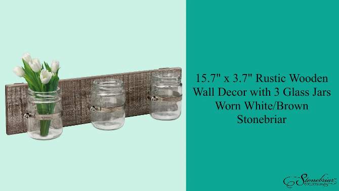 15.7&#34; x 3.7&#34; Rustic Wooden Wall Decor with 3 Glass Jars Worn White/Brown - Stonebriar Collection, 2 of 9, play video