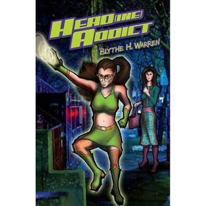 Hero(ine) Addict - by  Blythe H Warren (Paperback) - 1 of 1