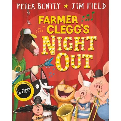 Farmer Clegg's Night Out - by  Peter Bently (Paperback)