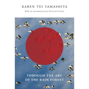 Through the Arc of the Rain Forest - by  Karen Tei Yamashita (Paperback) - 1 of 1
