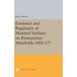 Existence and Regularity of Minimal Surfaces on Riemannian Manifolds - by  Jon T Pitts (Hardcover) - 1 of 1