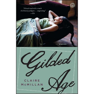 Gilded Age - by  Claire McMillan (Paperback)