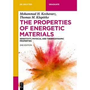 The Properties of Energetic Materials - (De Gruyter Textbook) 2nd Edition by  Mohammad Hossein Keshavarz & Thomas M Klapötke (Paperback) - 1 of 1