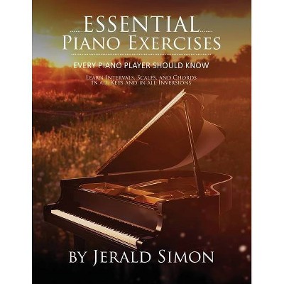 Essential Piano Exercises Every Piano Player Should Know - by  Jerald Simon (Paperback)