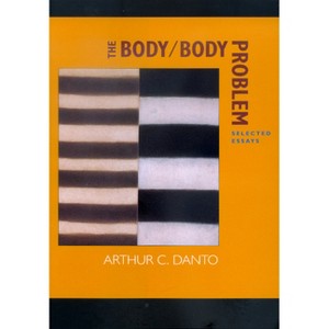 The Body/Body Problem - by  Arthur C Danto (Paperback) - 1 of 1