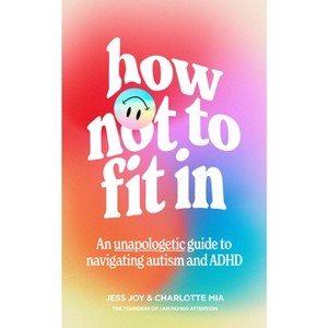 How Not to Fit in - by  Jess Joy & Charlotte Mia (Paperback) - 1 of 1