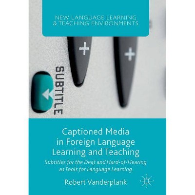 Captioned Media in Foreign Language Learning and Teaching - (New Language Learning and Teaching Environments) by  Robert Vanderplank (Paperback)