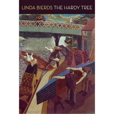 The Hardy Tree - by  Linda Bierds (Paperback)