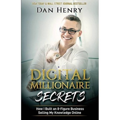 Digital Millionaire Secrets - by  Dan Henry (Paperback)