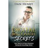 Digital Millionaire Secrets - by  Dan Henry (Paperback)