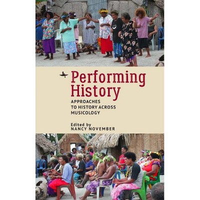 Performing History - by  Nancy November (Hardcover)