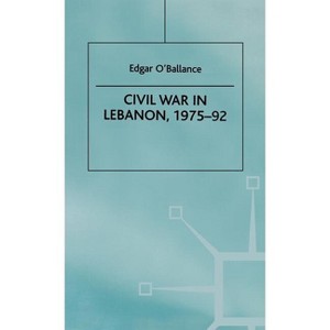 Civil War in Lebanon, 1975-92 - by  E O'Ballance (Hardcover) - 1 of 1