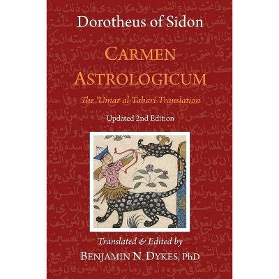 Carmen Astrologicum - 2nd Edition by  Dorotheus Of Sidon & 'Umar Al-Tabari (Paperback)