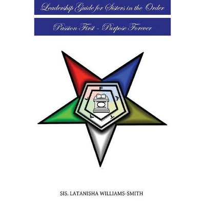 Leadership Guide for Sisters in the Order - by  Sis Latanisha Williams-Smith (Paperback)