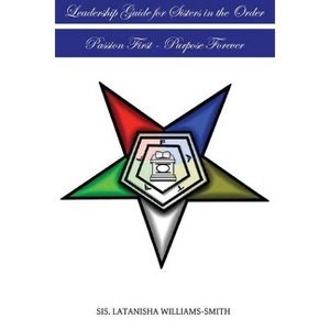Leadership Guide for Sisters in the Order - by  Sis Latanisha Williams-Smith (Paperback) - 1 of 1