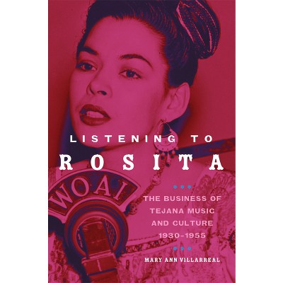 Listening to Rosita - (Race and Culture in the American West) by  Mary Ann Villarreal (Paperback)