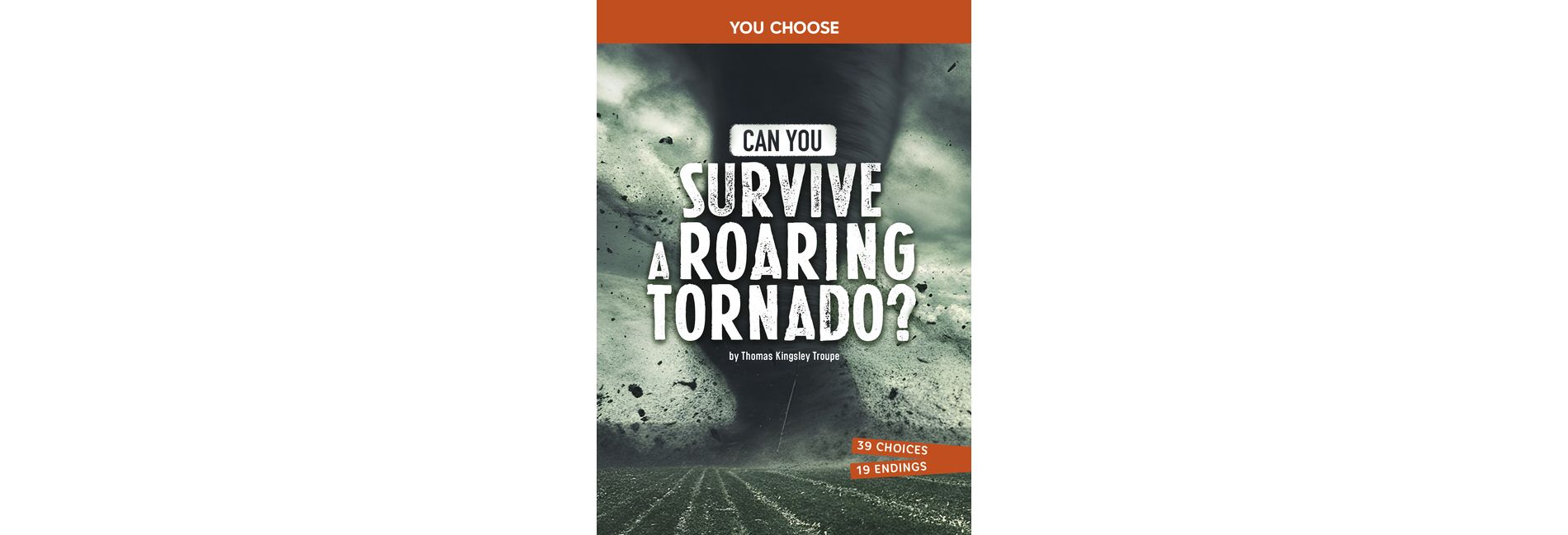 Can You Survive a Roaring Tornado? - (You Choose: Surviving Natural Disasters) by  Thomas Kingsley Troupe (Paperback)