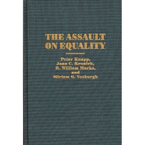 The Assault on Equality - (Praeger Political Economy) by  Jane C Kronick & R William Marks & Miriam G Vosburgh (Hardcover) - 1 of 1